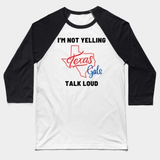 Texas Gals Talk Loud Baseball T-Shirt